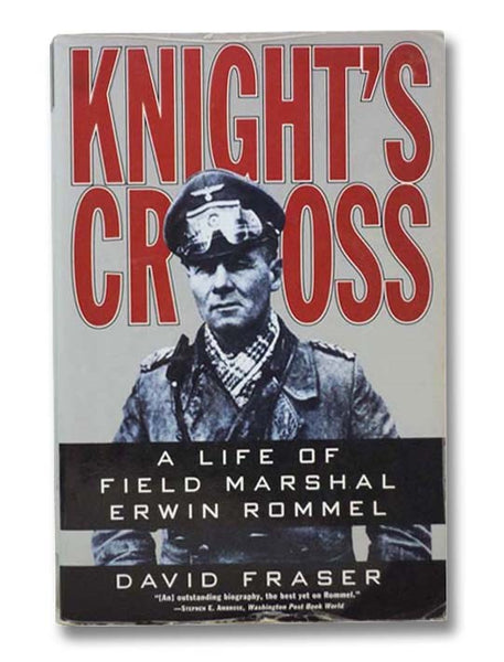 Knight's Cross: A Life of Field Marshal Erwin Rommel