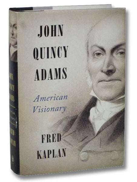 John Quincy Adams: American Visionary