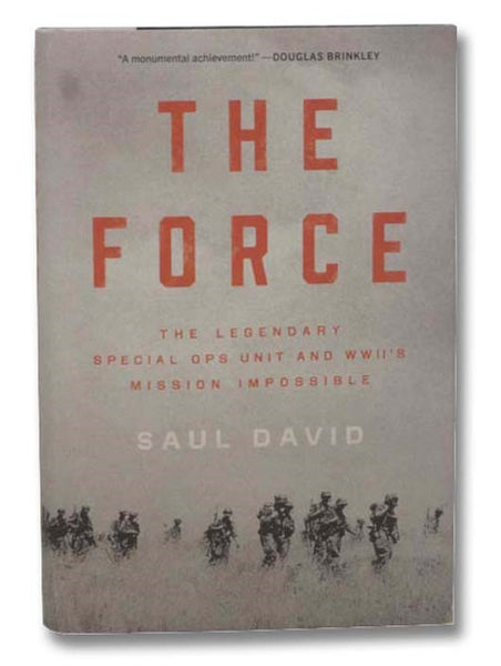 The Force: The Legendary Special Ops Unit and WWII's Mission Impossible