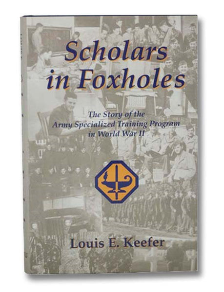 Scholars in Foxholes: The Story of the Army Specialized Training Program in World War II