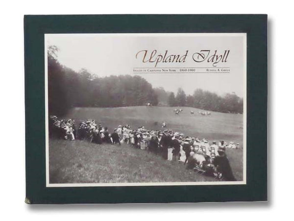 Upland Idyll: Images of Cazenovia, New York 1860-1900
