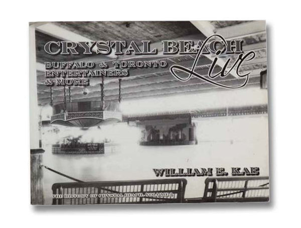 Crystal Beach Live: Buffalo & Toronto Entertainers & More (The History of Crystal Beach, Volume 2)
