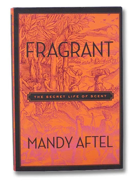 Fragrant: The Secret Life of Scent