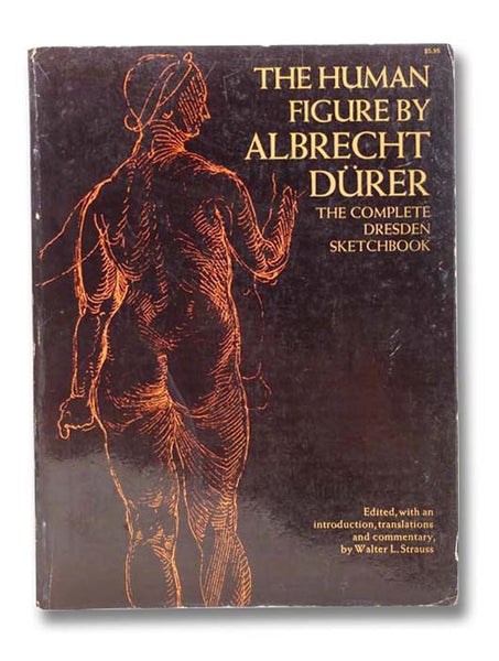 The Human Figure by Albrecht Durer: The Complete Dresden Sketchbook