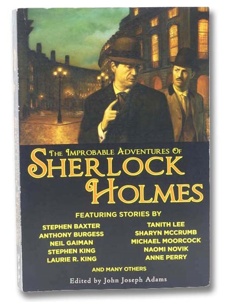 The Improbable Adventures of Sherlock Holmes: Tales of Mystery and the Imagination Detailing the Adventures of the World's Most Famous Detective, Mr. Sherlock Holmes.
