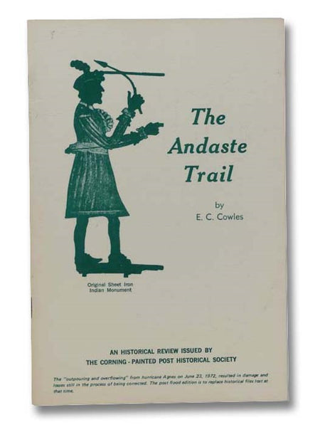 The Andaste Trail: An Historical Review Issued by the Corning - Painted Post Historical Society