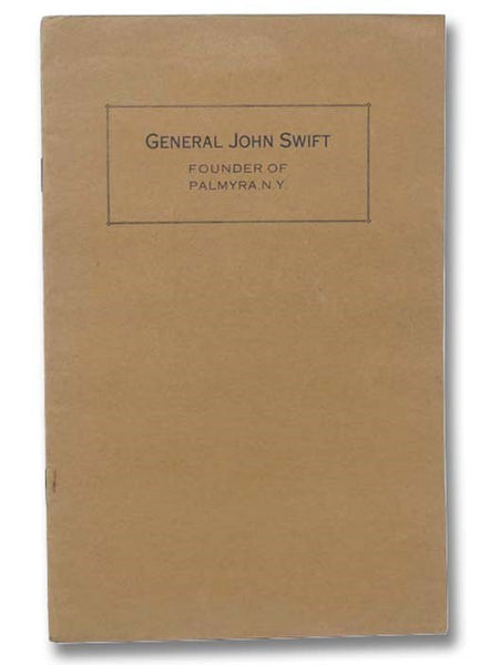 General John Swift, Founder of Palmyra, N.Y. [New York]