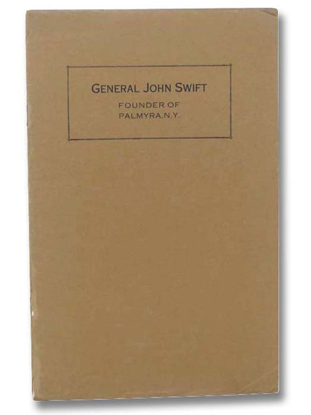 General John Swift, Founder of Palmyra, N.Y. [New York]