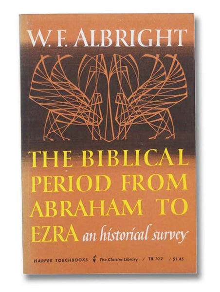 The Biblical Period from Abraham to Ezra: An Historical Survey