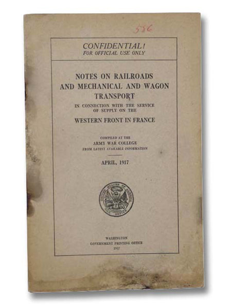Notes on Railroads and Mechanical and Wagon Transport in Connection with the Service of Supply on the Western Front in France