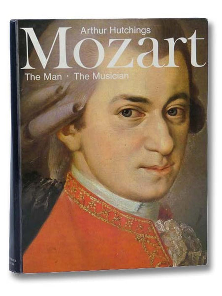 Mozart: The Man, the Musician
