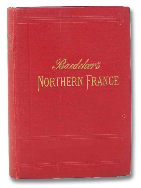 Northern France from Belgium and the English Channel to the Loire Excluding Paris and Its Environs