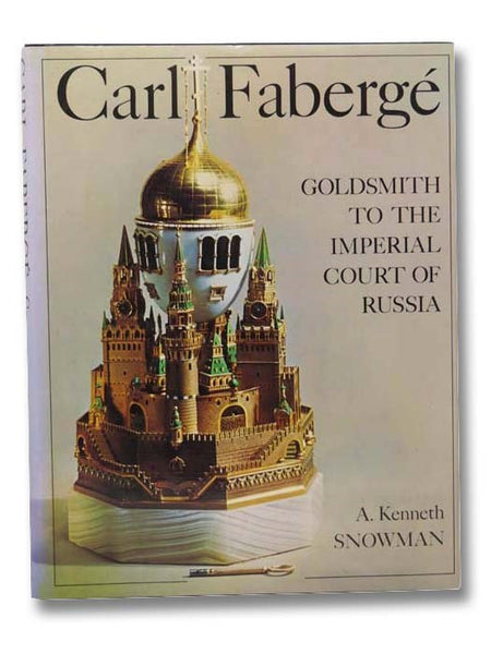 Carl Faberge: Goldsmith to the Imperial Court of Russia