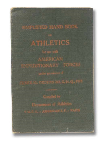 Simplified Hand Book on Athletics for Use with American Expeditionary Forces under Provisions of General Orders 241, G.H.Q., 1918