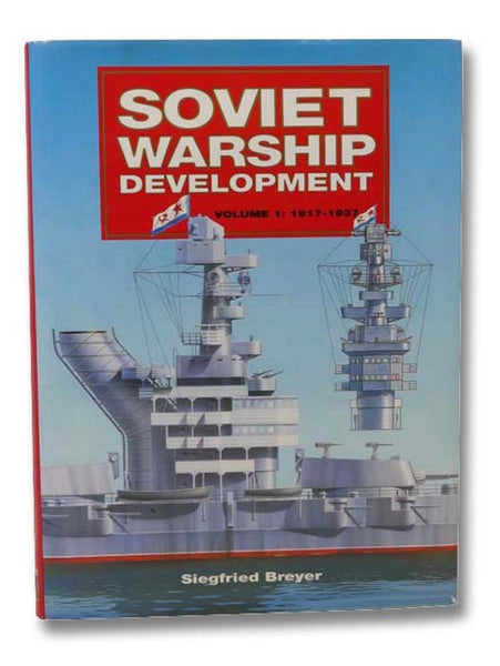 Soviet Warship Development, Volume One: 1917-1937 [1]