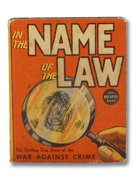In the Name of the Law: The Thrilling True Story of the War Against Crime (The Big Little Book, 1155)