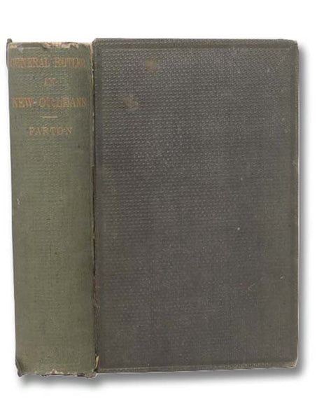 General Butler in New Orleans. History of the Administration of the Department of the Gulf in the Year 1862: with an Account of the Capture of New Orleans, and a Sketch of the Previous Career of the General, Civil and Military. [Benjamin]