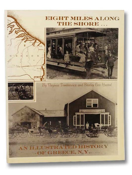 Eight Miles Along the Shore: An Illustrated History of Greece, N.Y. 10,000 B.C. to 1980 A.D.