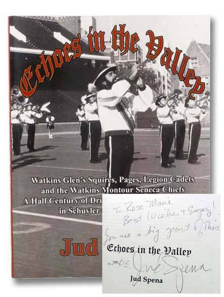Echoes in the Valley: Watkins Glen's Squires, Pages, Legion Cadets, and the Watkins Montour Seneca Chiefs - A Half Century of Drum and Bugle Corps Activity in Schuyler County, New York