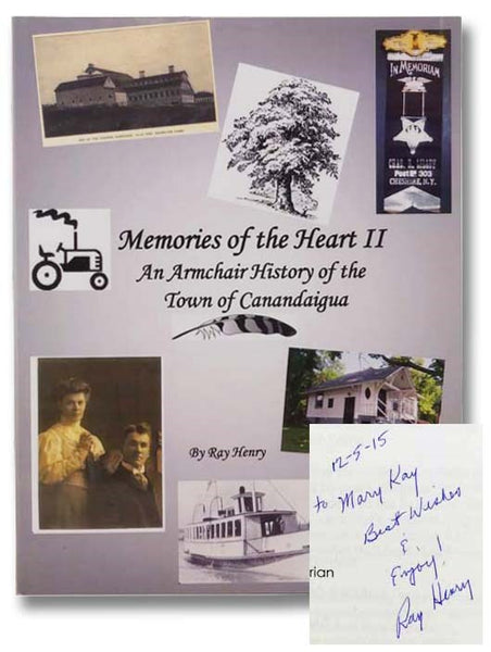 Memories of the Heart II: An Armchair History of the Town of Canandaigua, Based Partially on Interviews Conducted between 2006 and 2013
