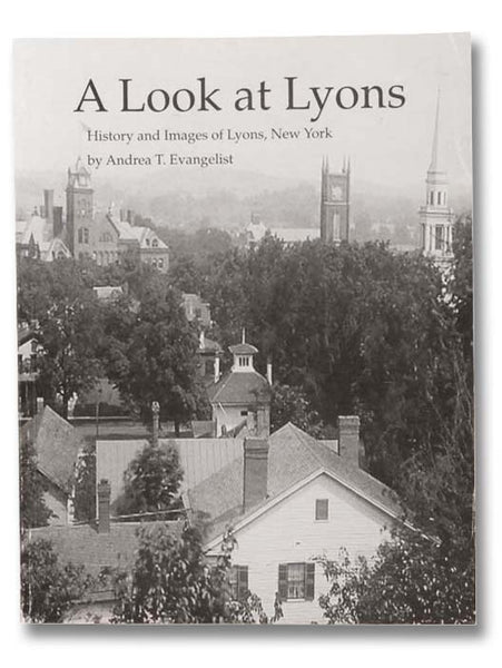 A Look at Lyons: History and Images of Lyons, New York