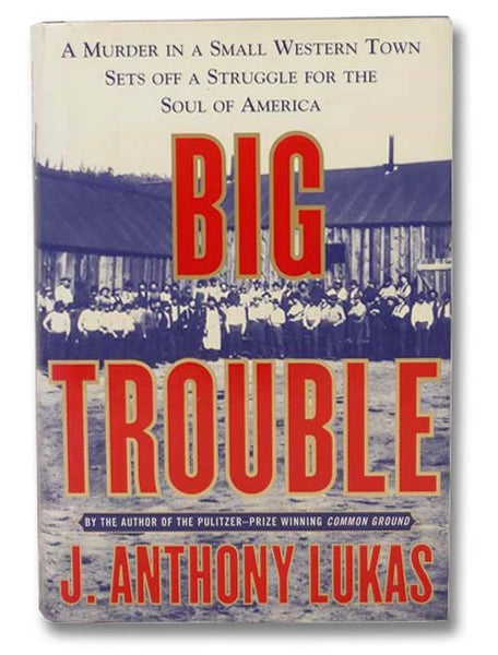 Big Trouble: A Murder in a Small Western Town Sets Off a Struggle for the Soul of America