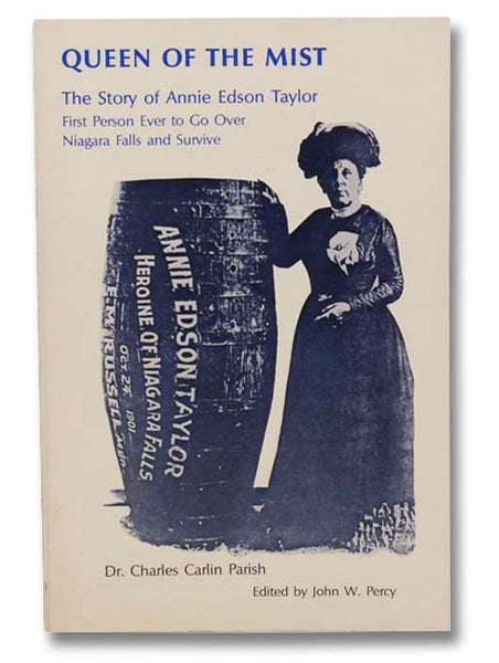 Queen of the Mist: The Story of Annie Edson Taylor, First Person Ever to Go Over Niagara Falls and Survive