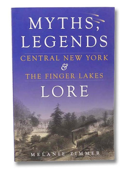 Central New York & The Finger Lakes: Myths, Legends & Lore