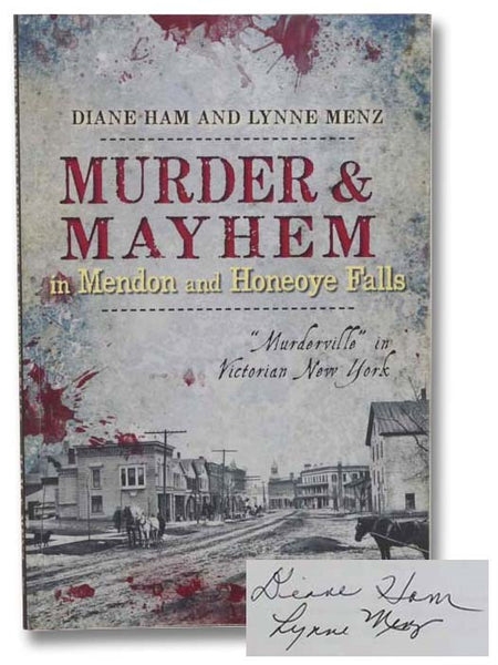 Murder & Mayhem in Mendon and Honeoye Falls: 'Murderville' in Victorian New York