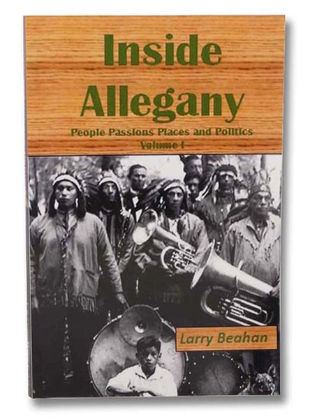 Inside Allegany: People, Passions, Places and Politics, Volume I [1]