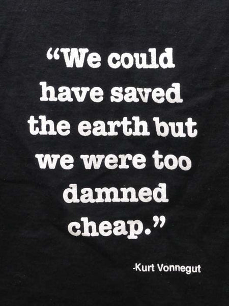 Kurt Vonnegut "We Could Have Saved the Earth but We Were Too Damned Cheap" V-Neck T-Shirt, Medium, Black