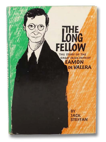 The Long Fellow: The Story of the Great Irish Patriot Eamon de Valera