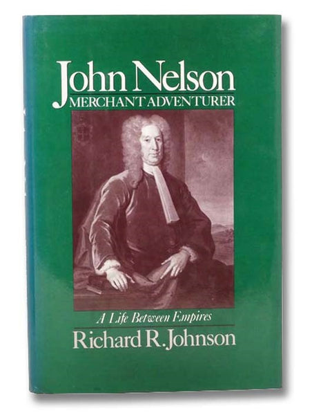 John Nelson, Merchant Adventurer: A Life Between Empires