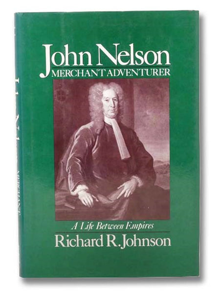 John Nelson, Merchant Adventurer: A Life Between Empires