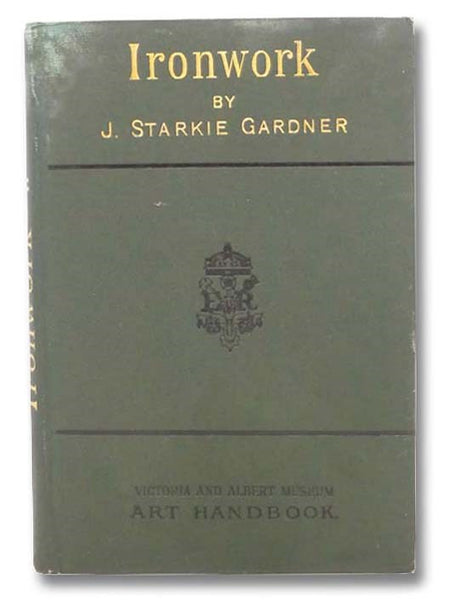 Ironwork, Part II. Being a Continuation of the First Handbook, and Comprising from the Close of the Mediaeval Period to the End of the Eighteenth Century, Excluding English Work