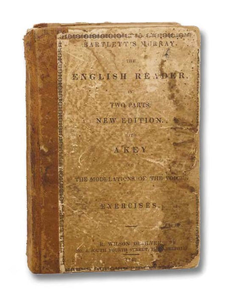 The English Reader; or, Pieces in Prose and Verse, Selected from the Best Authors. Designed to Assist Young Persons to Read with Propriety and Effect; to Improve Their Language and Sentiments; and to Inculcate Some of the Most Important Principle of Piet…