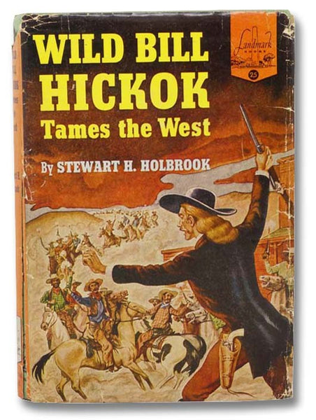 Wild Bill Hickok Tames the West (Landmark Books 25)