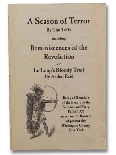 A Season of Terror. Including, Reminiscences of the Revolution or Le Loup's Bloody Trail