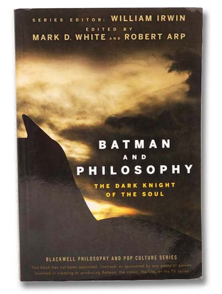 Batman and Philosophy: The Dark Knight of the Soul (Blackwell Philosophy and Pop Culture Series)