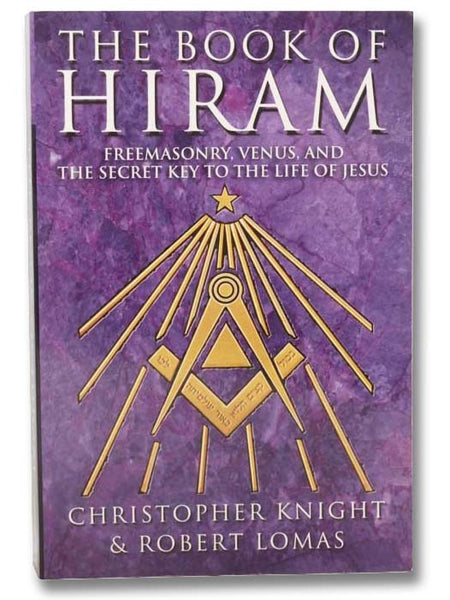 The Book of Hiram: Freemasonry, Venus, and the Secret Key to the Life of Jesus