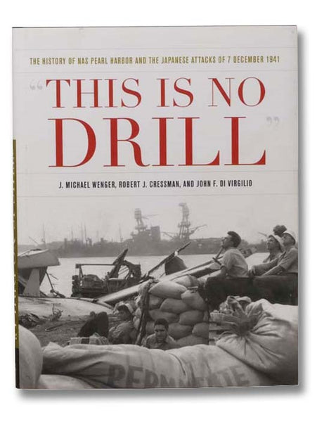 This is No Drill: The History of NAS Pearl Harbor and the Japanese Attacks of 7 December 1941 (Pearl Harbor Tactical Studies Series)