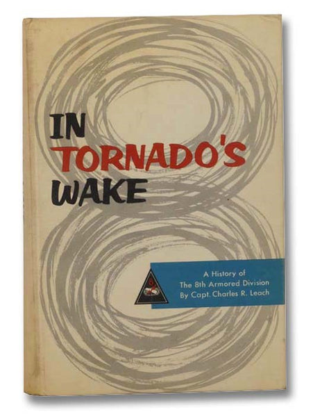 In Tornado's Wake: A History of the 8th Armored Division [Eighth]