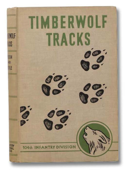 Timberwolf Tracks: The History of the 104th Infantry Division, 1942-1945