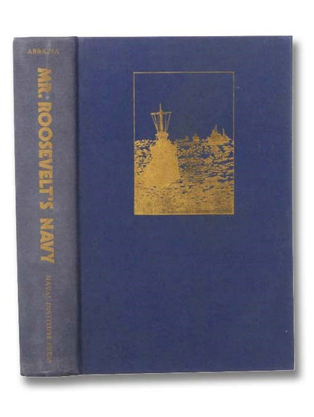 Mr. Roosevelt's Navy: The Private War of the U.S. Atlantic Fleet, 1939-1942