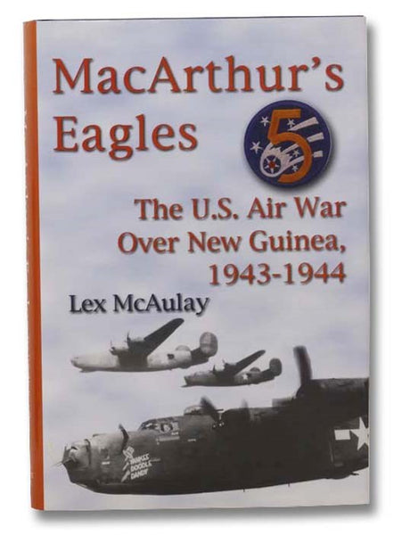 MacArthur's Eagles: The U.S. Air War over New Guinea, 1943-1944