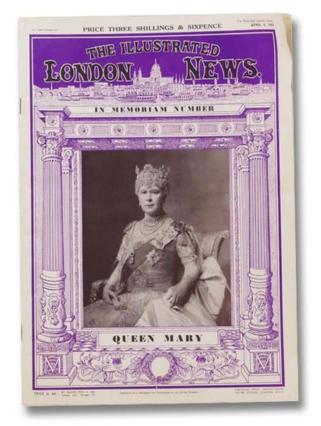 The Illustrated London News, April 4, 1953, No. 5946--Volumes 222: In Memoriam Number Queen Mary