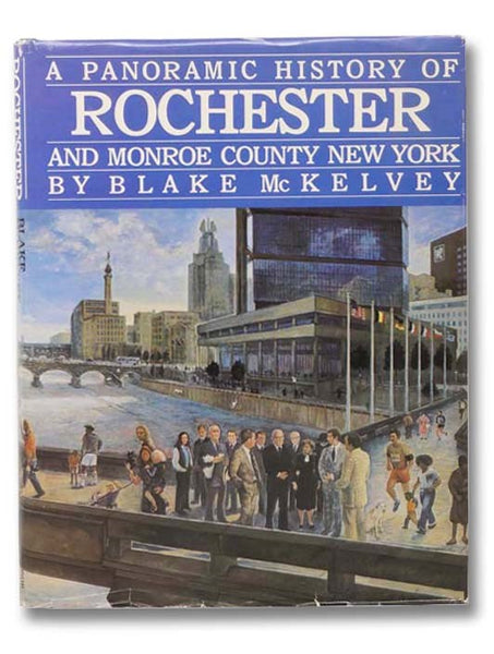 A Panoramic History of Rochester and Monroe County New York
