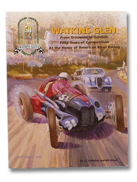 Watkins Glen From Griswold to Gordon: Fifty Years of Competition a the Home of American Road Racing