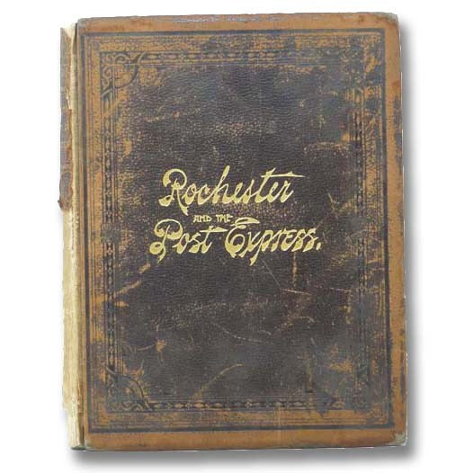 A History of the City of Rochester from the Earliest Times. The Pioneers and Their Predecessors--Frontier Life in the Genesee Country--Biographical Sketches, with a Record of the Post Express (Illustrated)