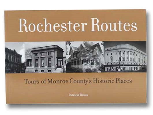 Rochester Routes: Tours of Monroe County's Historic Places